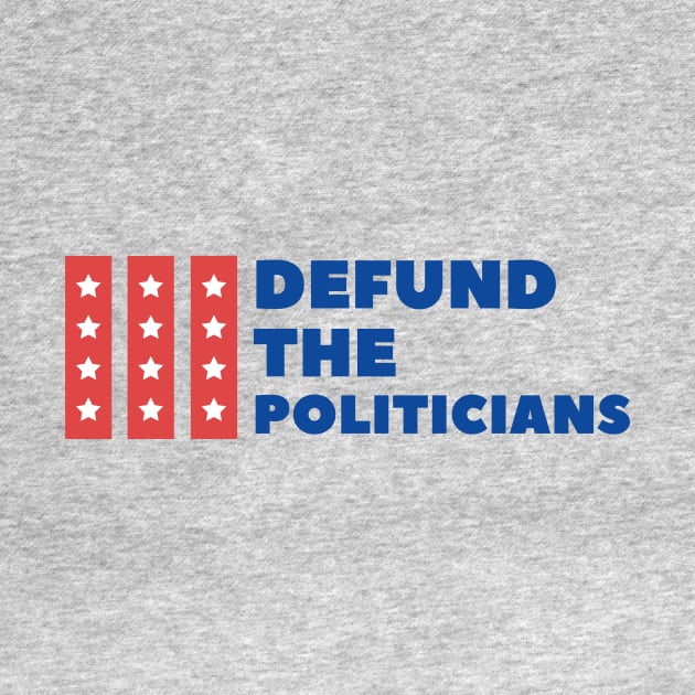 Defund The Politicians by GMAT